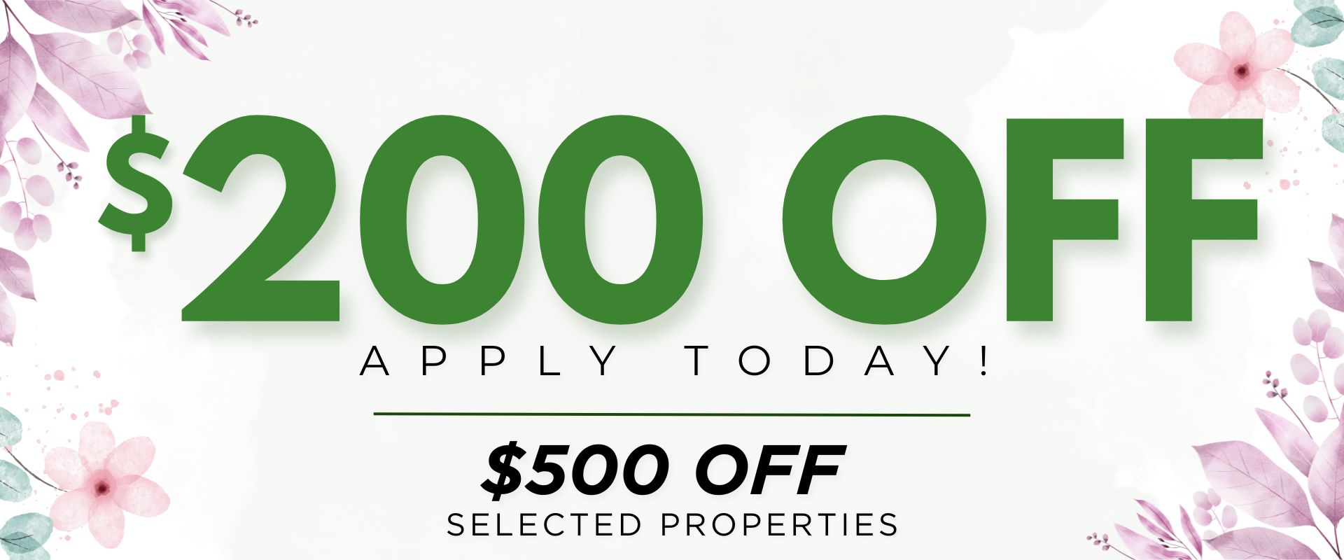 $200 off. $500 off selected properties